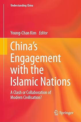 China’s Engagement with the Islamic Nations: A Clash or Collaboration of Modern Civilisation? - Orginal Pdf